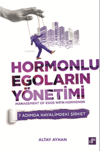 Hormonlu Egoların Yönetimi | Altay Ayhan | Aura Kitapları