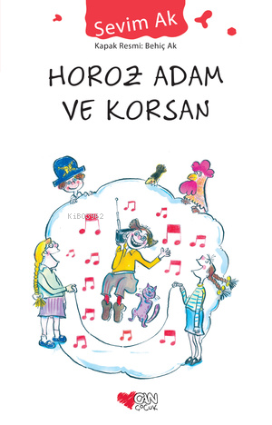 Horoz Adam ve Korsan | Sevim Ak | Can Çocuk Yayınları