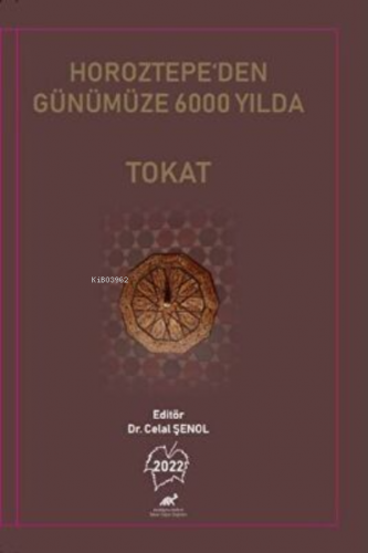 Horoztepe’den Günümüze 6000 Yılda Tokat | Celal Şenol | Paradigma Akad