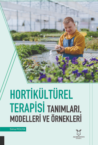 Hortikültürel Terapisi Tanımları, Modelleri ve Örnekleri | Sima Pouya 