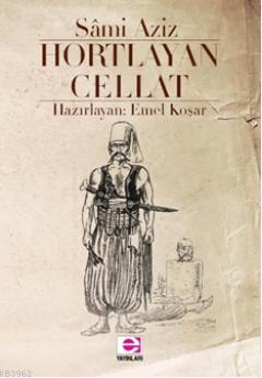 Hortlayan Cellat | Sami Aziz | E Yayınları