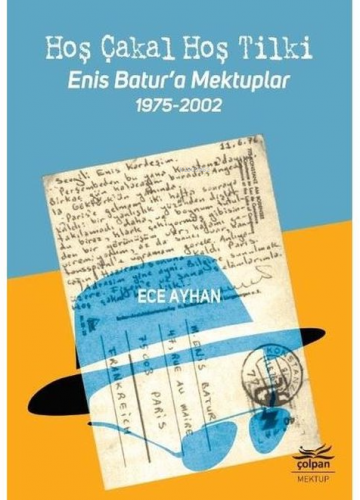 Hoş Çakal Hoş Tilki Enis Batur'a Mektuplar 1975 2002 | Ece Ayhan | Çol