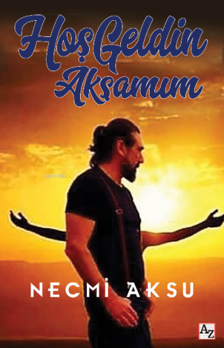 Hoş Geldin Akşamım | Necmi Aksu | Az Kitap