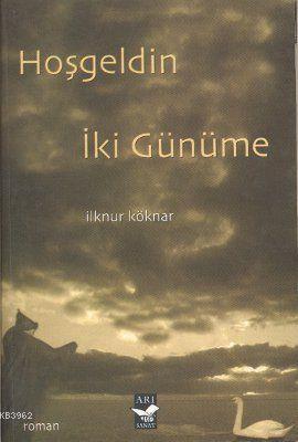 Hoş Geldin İki Günüme | İlknur Köknar | Arı Sanat Yayınları