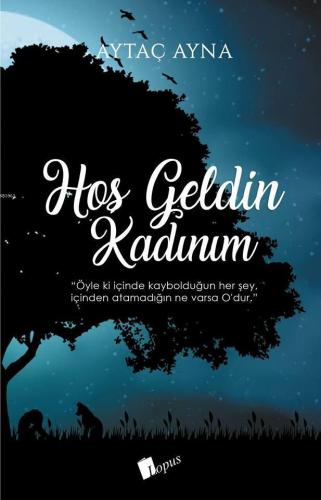 Hoş Geldin Kadınım | Aytaç Ayna | Lopus Yayınevi