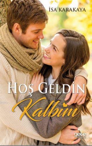 Hoş Geldin Kalbim | İsa Karakaya | Gece Kitaplığı Yayınları