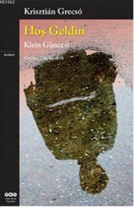 Hoş Geldin - Klein Güncesi | Krisztian Grecso | Yapı Kredi Yayınları (