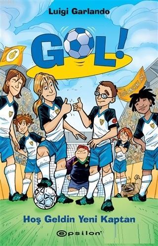 Hoş Geldin Yeni Kaptan - Gol 8 | Luigi Garlando | Epsilon Yayınevi