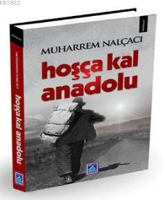 Hoşça Kal Anadolu | Muharrem Nalçacı | Göl Kitap Yayıncılık