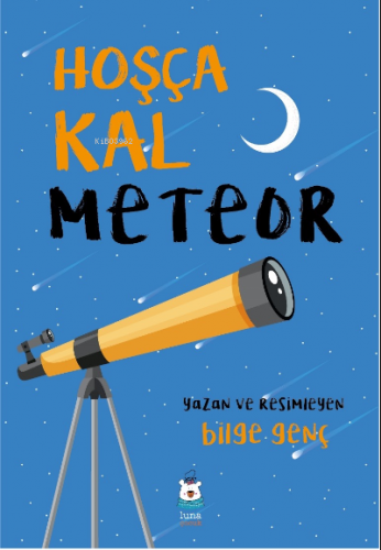 Hoşça Kal Meteor | Bilge Genç | Luna Yayınları