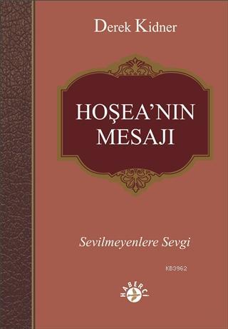 Hoşea'nın Mesajı; Sevilmeyenlere Sevgi | Derek Kidner | Haberci Basın 