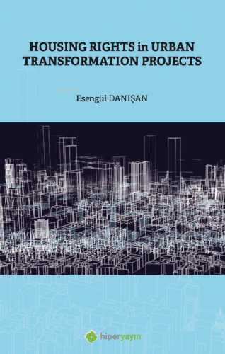 Housing Rights in Urban Transformation Projetcs | Esengül Danışan Arta