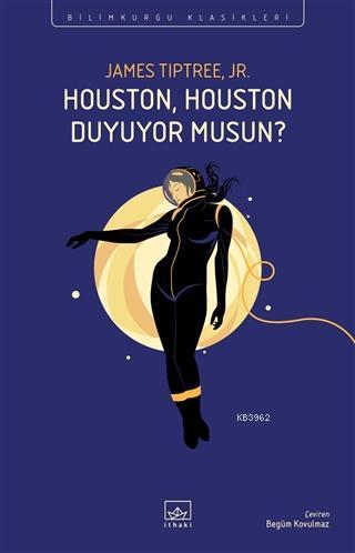 Houston, Houston Duyuyor Musun? | James Tiptree Jr. | İthaki Yayınları