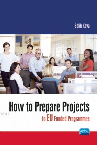 How to Prepare Projects to EU Funded Programmes | Salih Kaya | Nobel A