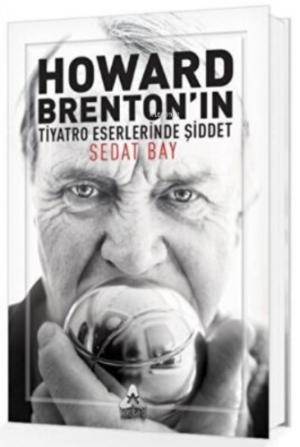 Howard Brenton`ın Tiyatro Eserlerinde Şiddet | Sedat Bay | Sonçağ Yayı