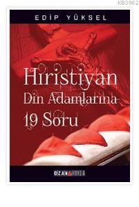 Hristiyan Din Adamlarına 19 Soru | Edip Yüksel | Ozan Yayıncılık