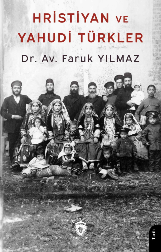 Hristiyan ve Yahudi Türkler | Faruk Yılmaz | Dorlion Yayınevi