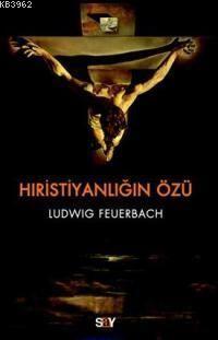 Hristiyanlığın Özü | Ludwig Feuerbach | Say Yayınları