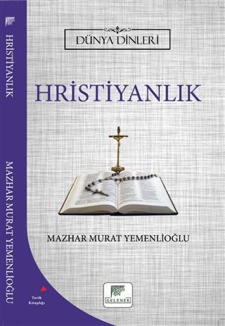 Hristiyanlık - Dünya Dinleri | Mazhar Murat Yemenlioğlu | Gelenek Yayı