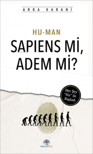 Hu-Man Sapıens Mi, Adem Mi?;Her Şey “Hu” i l e Baş lad ı | Arda Karani