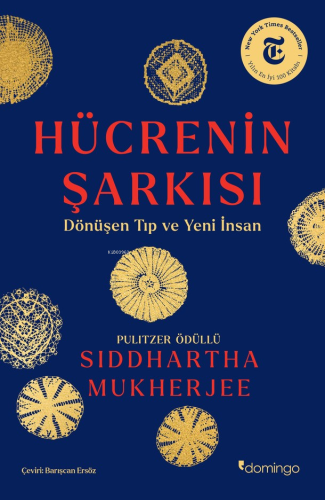 Hücrenin Şarkısı: ;Dönüşen Tıp ve Yeni İnsan | Siddhartha Mukherjee | 