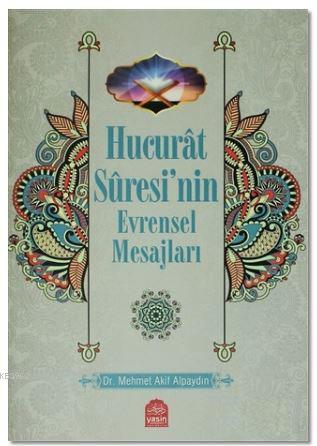 Hucurat Suresinin Evrensel Mesajları | Mehmet Akif Alpaydın | Yasin Ya