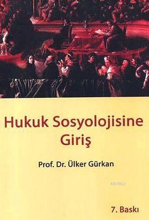 Hukuk Sosyolojisine Giriş | Ülker Gürkan | Siyasal Kitabevi