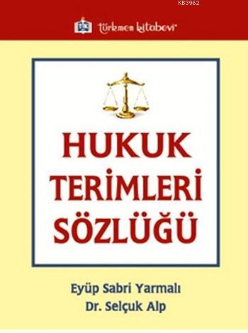 Hukuk Terimleri Sözlüğü | Eyüp Sabri Yarmalı | Türkmen Kitabevi