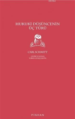 Hukuki Düşüncenin Üç Türü | Carl Schmitt | Pinhan Yayıncılık