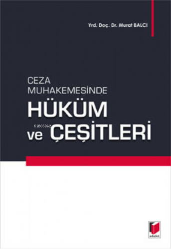 Hüküm ve Çeşitleri | Murat Balcı | Adalet Yayınevi