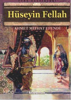 Hüseyin Fellah | Ahmet Mithat Efendi | Kitapzamanı