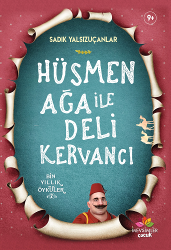 Hüsmen Ağa ile Deli Kervancı; Bin Yıllık Öyküler-2 | Sadık Yalsızuçanl