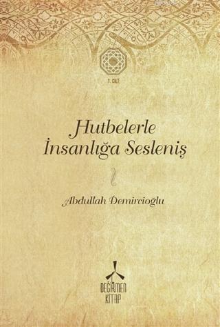 Hutbelerle İnsanlığa Sesleniş - Cilt 1 (Ciltli) | Abdullah Demircioğlu