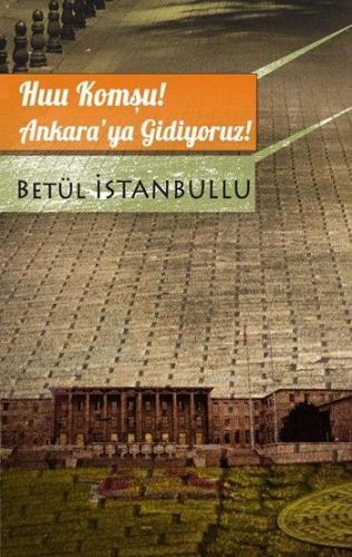 Huu Komşu! Ankara'ya Gidiyoruz! | Betül İstanbullu | Asi Kitap Yayınla