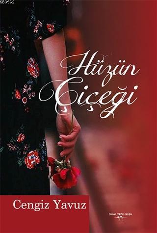 Hüzün Çiçeği | Cengiz Yavuz | Sokak Kitapları Yayınları