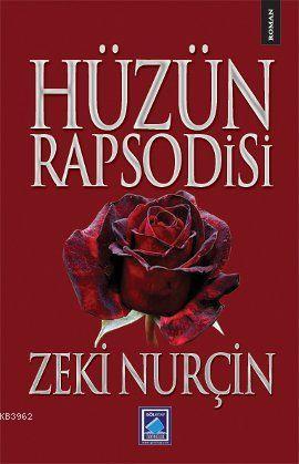 Hüzün Rapsodisi | Zeki Nurçin | Göl Kitap Yayıncılık