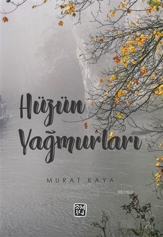 Hüzün Yağmurları | Murat Kaya | Kutlu Yayınevi