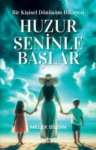 Huzur Seninle Başlar;Bir Kişisel Dönüşüm Hikayesi | Melek Bilgin | Hal