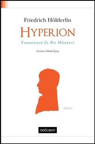 Hyperion; Yunanistan'da Bir Münzevi | Friedrich Hölderlin | Doğu Batı 