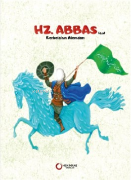 Hz. Abbas (a.s.) Kerbela’nın Alemdarı | Rıza Dilmi | Hekimane Yayınlar