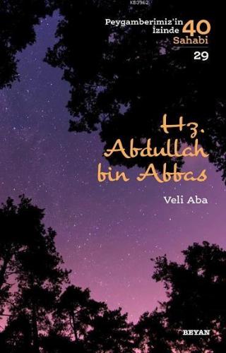 Hz. Abdullah bin Abbas; Peygamberimiz'in İzinde 40 Sahabi/29 | Veli Ab