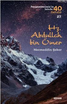 Hz. Abdullah bin Ömer (Peygamberimizin İzinde 40 Sahabi/27) | Necmeddi