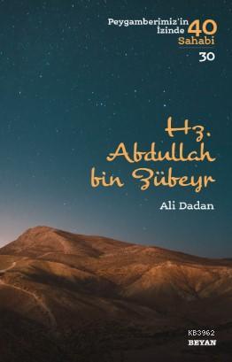 Hz. Abdullah bin Zübeyr; Peygamberimiz'in İzinde 40 Sahabi/30 | Ali Da