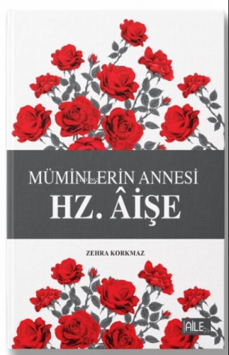 Hz. Aişe ;Müminlerin Annesi | Zehra Korkmaz | Semerkand Yayınları