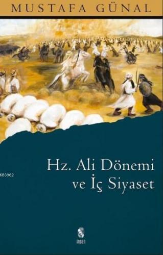 Hz. Ali Dönemi ve İç Siyaset | Mustafa Günal | İnsan Yayınları