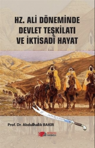 Hz.Ali Döneminde Devlet Teşkilatı ve İktisadi Hayat | Abdulhalik Bakır