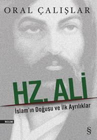 Hz. Ali; İslamın Doğuşu ve İlk Ayrılıklar | Oral Çalışlar | Everest Ya