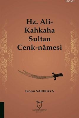 Hz. Ali-Kahkaha Sultan Cenk-Namesi | Erdem Sarıkaya | Akademisyen Kita