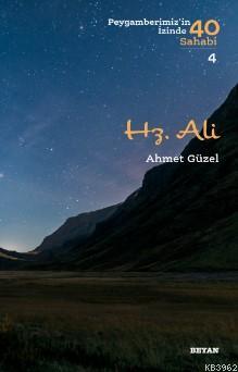 Hz. Ali; ( Peygamberimizin İzinde 40 Sahabi/4 ) | Ahmet Güzel | Beyan 