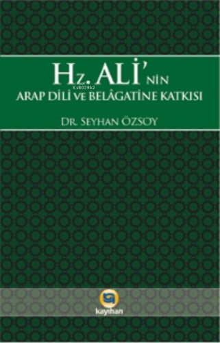 Hz. Ali'nin Arap Dili ve Belagatine Katkısı | Seyhan Özsoy | Kayıhan Y